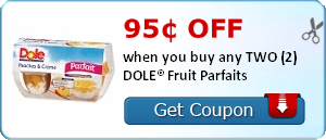 95¢ off when you buy any TWO (2) DOLE® Fruit Parfaits