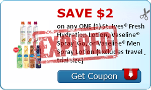 SAVE $2.00 on any ONE (1) St. Ives® Fresh Hydration Lotion, Vaseline® Spray & Go, or Vaseline® Men Spray Lotion (excludes travel & trial size)