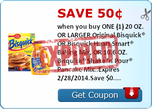 Save 50¢ when you buy ONE (1) 20 OZ. OR LARGER Original Bisquick® OR Bisquick Heart Smart® Baking Mix, OR 10.6 OZ. Bisquick® Shake ’n Pour® Pancake Mix..Expires 2/28/2014.Save $0.50.
