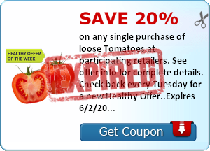 Save 20% on any single purchase of loose Tomatoes at participating retailers. See offer info for complete details. Check back every Tuesday for a new Healthy Offer..Expires 6/2/2014.Save 20%.