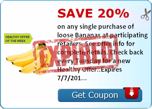 Save 20% on any single purchase of loose Bananas at participating retailers. See offer info for complete details. Check back every Tuesday for a new Healthy Offer..Expires 7/7/2014.Save 20%.